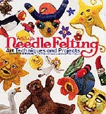 Needle Felting: Art Techniques & Projects